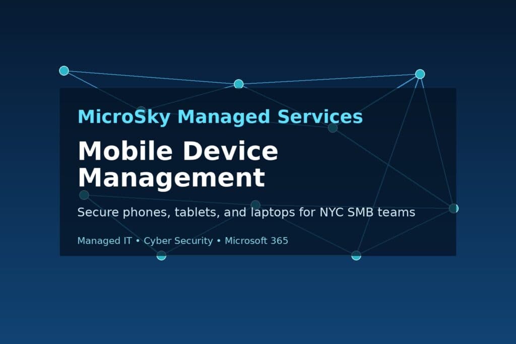 Mobile Device Management for NYC SMBs: A Practical Security Playbook
